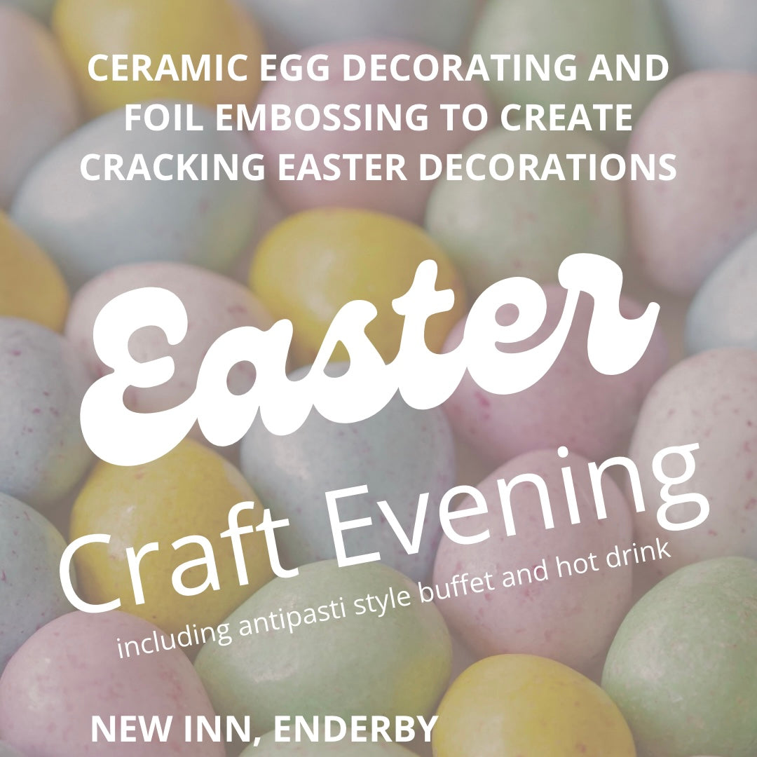 Easter Craft Evening - Enderby - Friday 11th April - 7-10pm